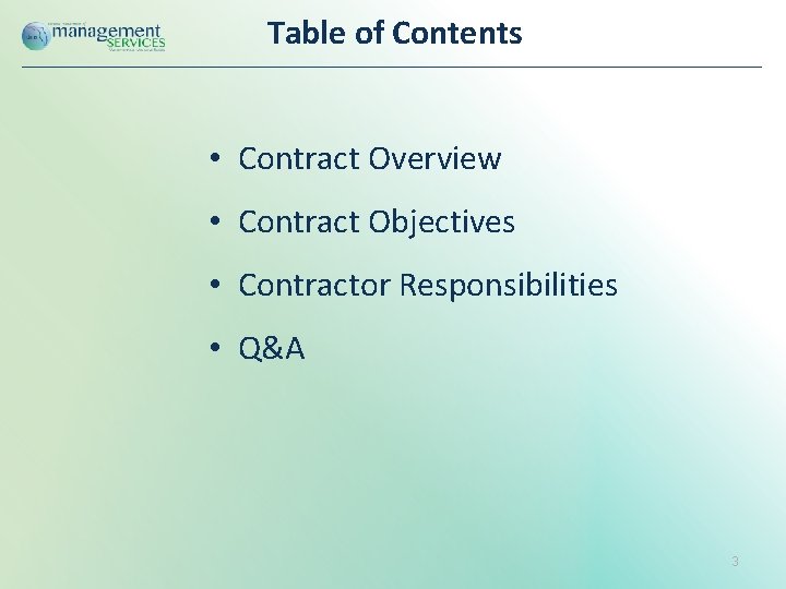 Table of Contents • Contract Overview • Contract Objectives • Contractor Responsibilities • Q&A