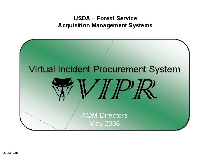 USDA – Forest Service Acquisition Management Systems Virtual Incident Procurement System AQM Directors May