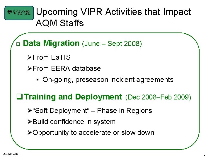 Upcoming VIPR Activities that Impact AQM Staffs q Data Migration (June – Sept 2008)