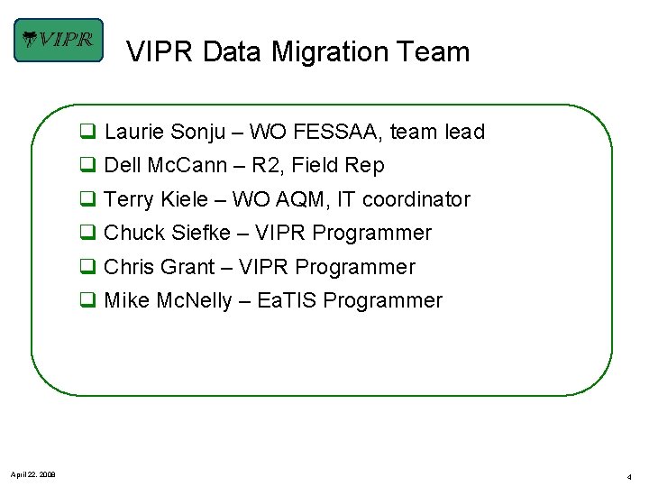 VIPR Data Migration Team q Laurie Sonju – WO FESSAA, team lead q Dell