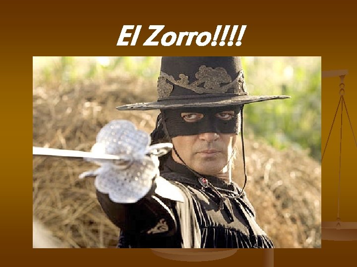 El Zorro!!!! 