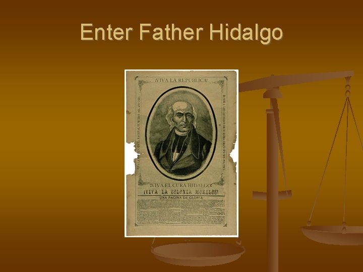 Enter Father Hidalgo 