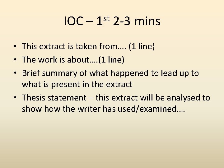IOC – 1 st 2 -3 mins • This extract is taken from…. (1
