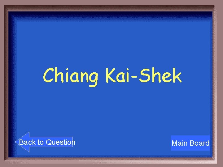 Chiang Kai-Shek Back to Question Main Board 