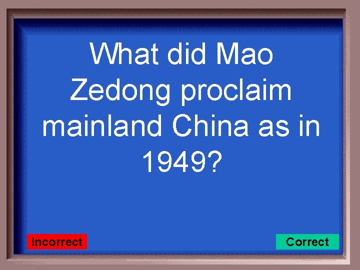 What did Mao Zedong proclaim mainland China as in 1949? Incorrect Correct 