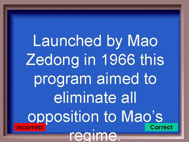 Launched by Mao Zedong in 1966 this program aimed to eliminate all opposition to