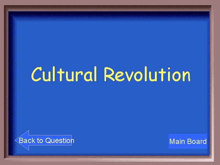 Cultural Revolution Back to Question Main Board 