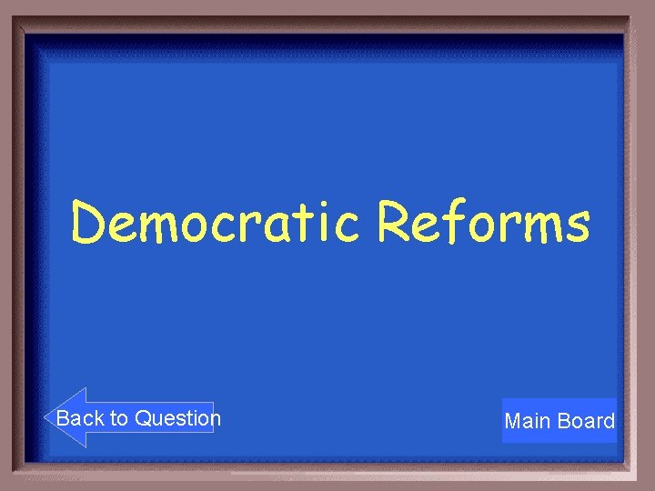 Democratic Reforms Back to Question Main Board 