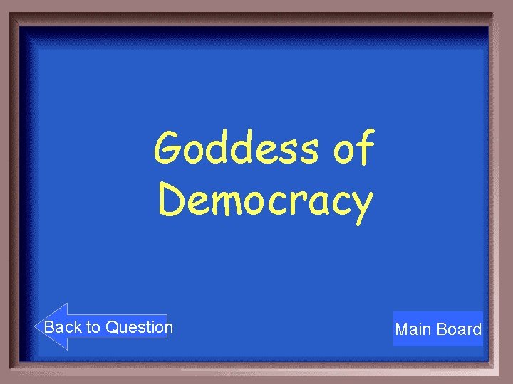 Goddess of Democracy Back to Question Main Board 