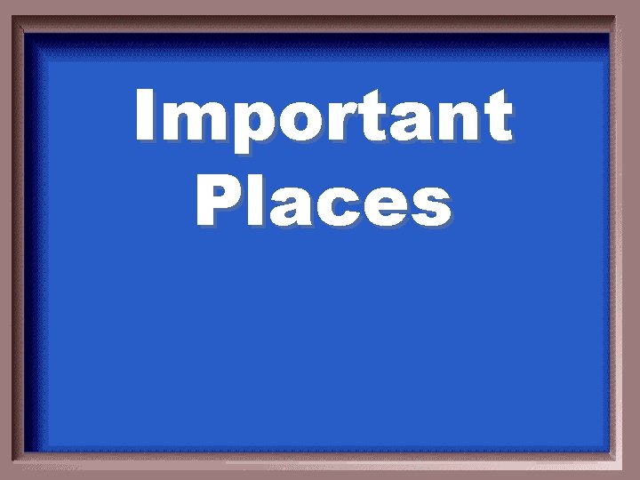 Important Places 