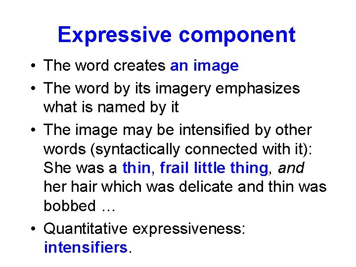 Expressive component • The word creates an image • The word by its imagery