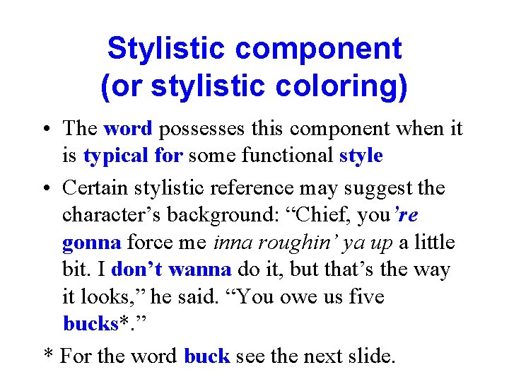 Stylistic component (or stylistic coloring) • The word possesses this component when it is