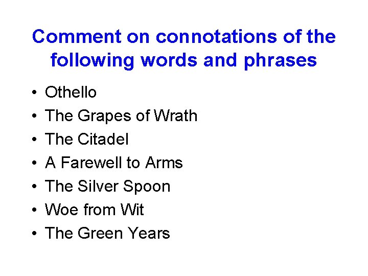 Comment on connotations of the following words and phrases • • Othello The Grapes