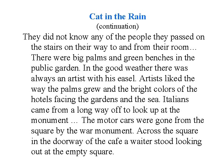 Cat in the Rain (continuation) They did not know any of the people they