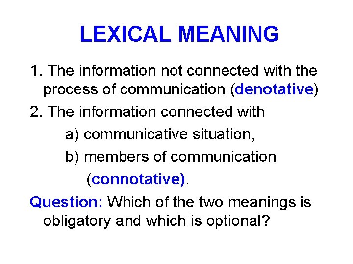 LEXICAL MEANING 1. The information not connected with the process of communication (denotative) 2.