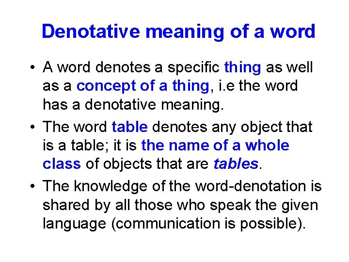 Denotative meaning of a word • A word denotes a specific thing as well