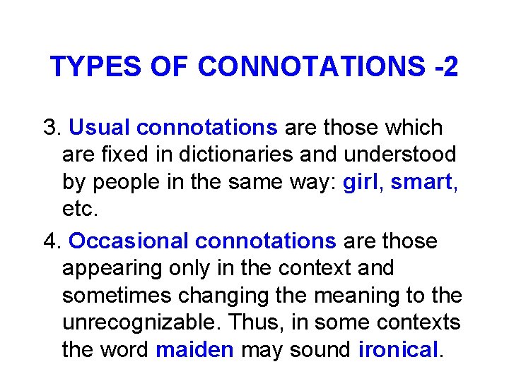 TYPES OF CONNOTATIONS -2 3. Usual connotations are those which are fixed in dictionaries
