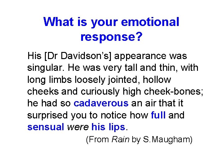 What is your emotional response? His [Dr Davidson’s] appearance was singular. He was very