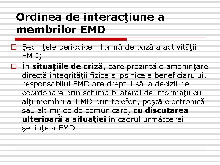 Ordinea de interacţiune a membrilor EMD o Şedinţele periodice - formă de bază a