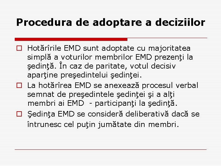 Procedura de adoptare a deciziilor o Hotărîrile EMD sunt adoptate cu majoritatea simplă a