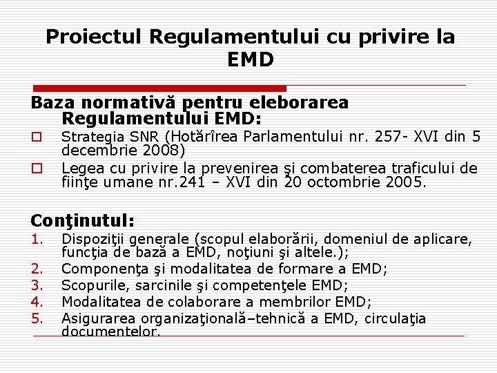 Proiectul Regulamentului cu privire la EMD Baza normativă pentru eleborarea Regulamentului EMD: o o