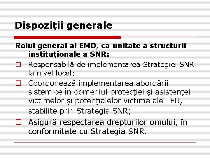 Dispoziţii generale Rolul general al EMD, ca unitate a structurii instituţionale a SNR: o