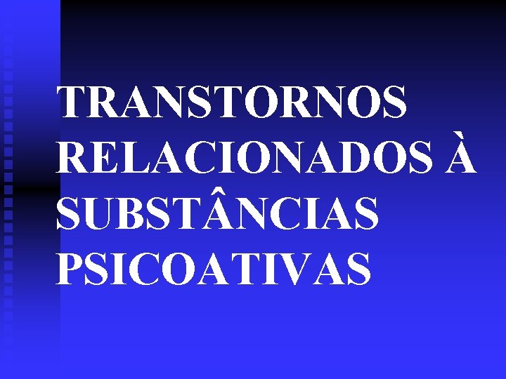TRANSTORNOS RELACIONADOS À SUBST NCIAS PSICOATIVAS 