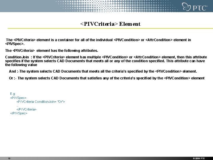 <PIVCriteria> Element The <PIVCriteria> element is a container for all of the individual <PIVCondition> <PIVCriteria> Element The <PIVCriteria> element is a container for all of the individual <PIVCondition>