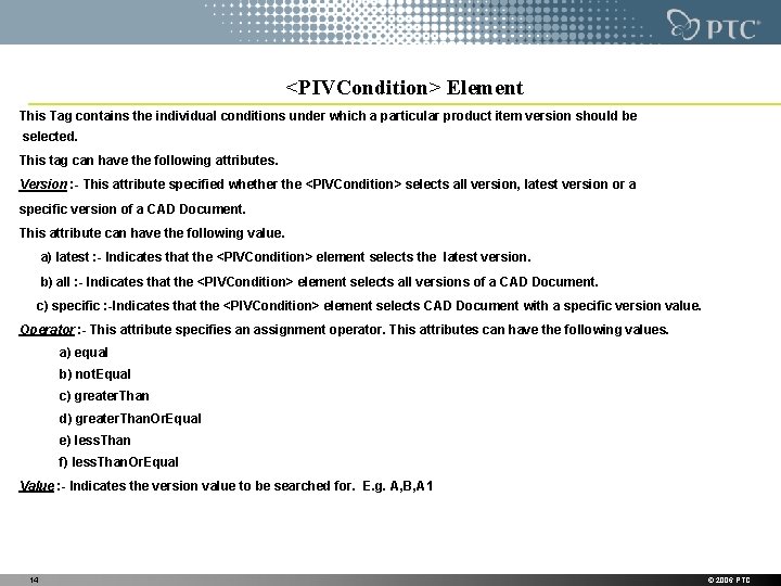 <PIVCondition> Element This Tag contains the individual conditions under which a particular product item <PIVCondition> Element This Tag contains the individual conditions under which a particular product item