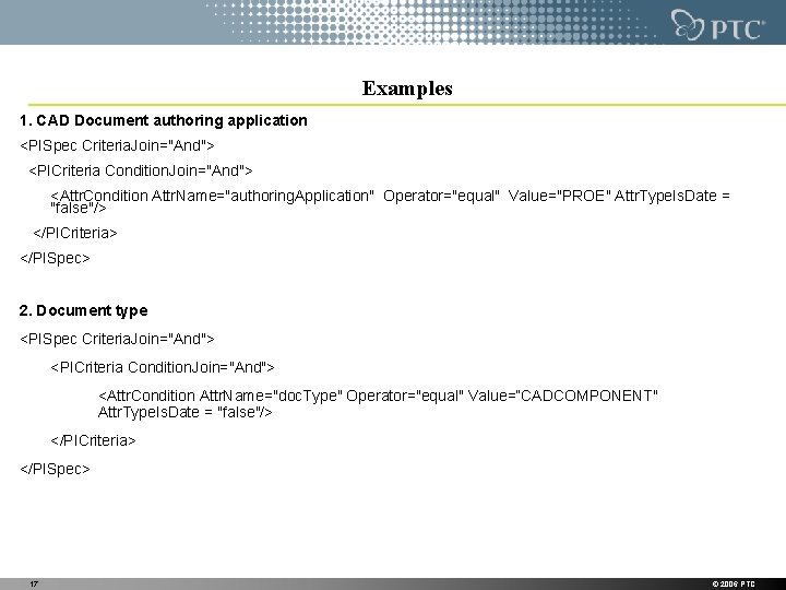 Examples 1. CAD Document authoring application <PISpec Criteria. Join="And"> <PICriteria Condition. Join="And"> <Attr. Condition Examples 1. CAD Document authoring application <PISpec Criteria. Join="And"> <PICriteria Condition. Join="And"> <Attr. Condition