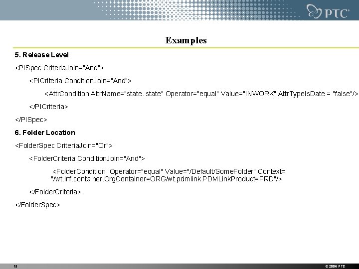 Examples 5. Release Level <PISpec Criteria. Join="And"> <PICriteria Condition. Join="And"> <Attr. Condition Attr. Name="state" Examples 5. Release Level <PISpec Criteria. Join="And"> <PICriteria Condition. Join="And"> <Attr. Condition Attr. Name="state"