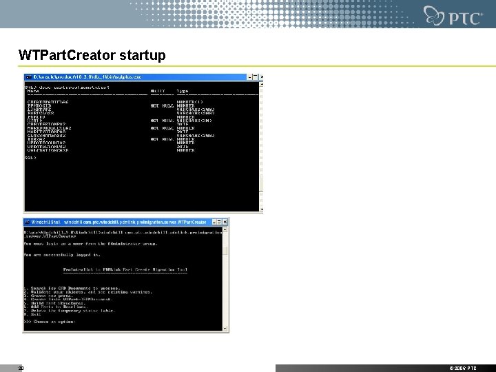 WTPart. Creator startup 20 © 2006 PTC WTPart. Creator startup 20 © 2006 PTC