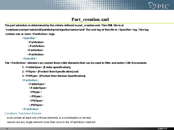 Part_creation. xml The part selection is determined by the criteria defined in part_creation. xml. Part_creation. xml The part selection is determined by the criteria defined in part_creation. xml.