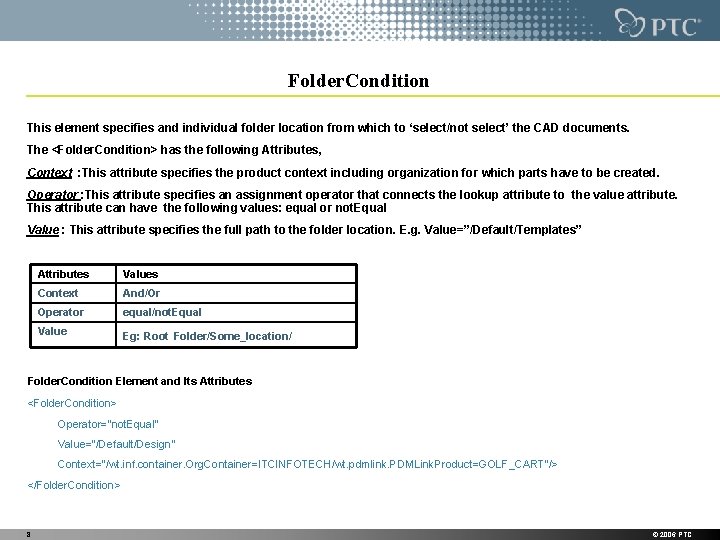 Folder. Condition This element specifies and individual folder location from which to ‘select/not select’ Folder. Condition This element specifies and individual folder location from which to ‘select/not select’