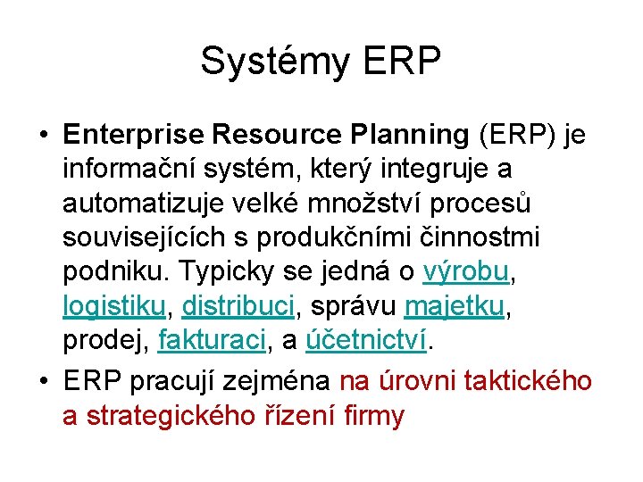 Systémy ERP • Enterprise Resource Planning (ERP) je informační systém, který integruje a automatizuje