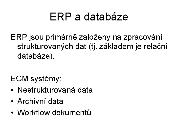 ERP a databáze ERP jsou primárně založeny na zpracování strukturovaných dat (tj. základem je