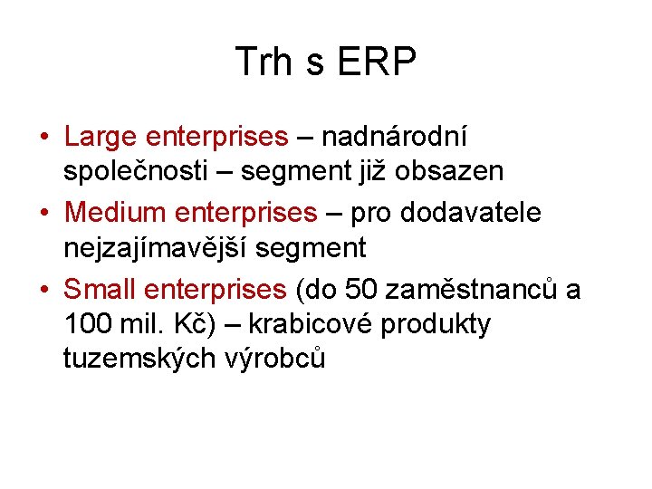 Trh s ERP • Large enterprises – nadnárodní společnosti – segment již obsazen •