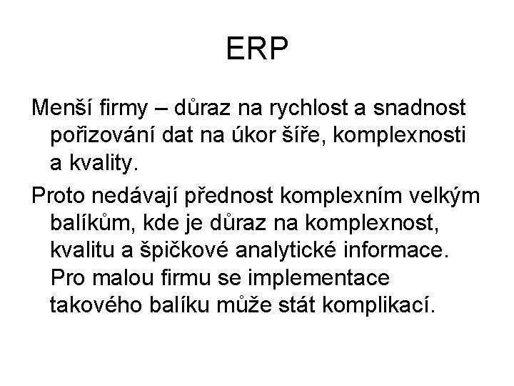 ERP Menší firmy – důraz na rychlost a snadnost pořizování dat na úkor šíře,