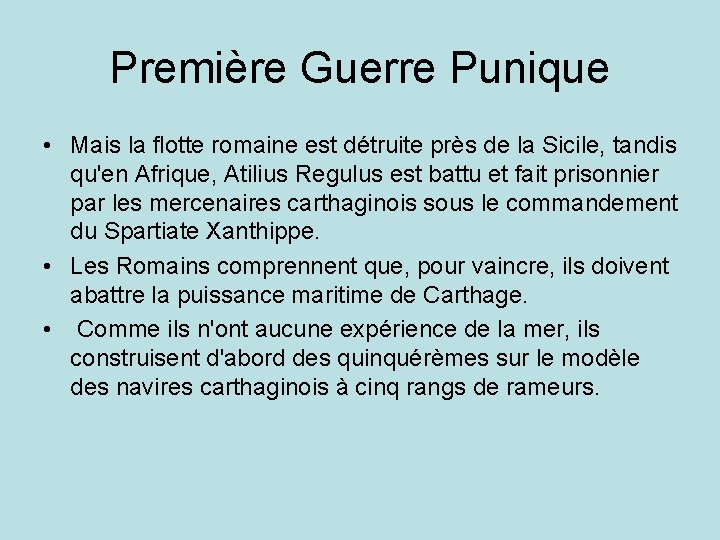 Première Guerre Punique • Mais la flotte romaine est détruite près de la Sicile,