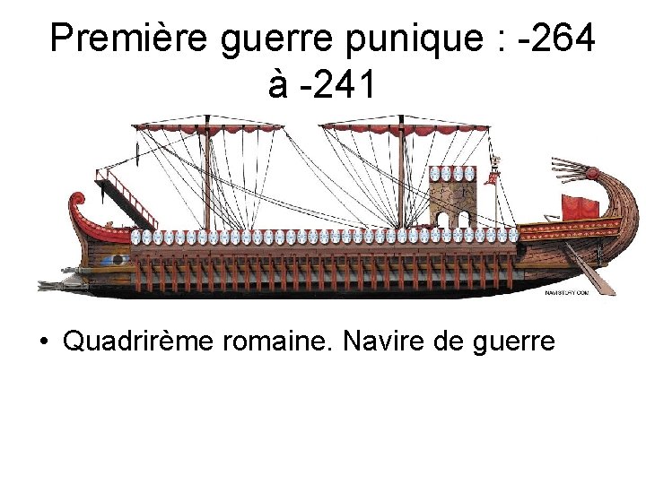 Première guerre punique : -264 à -241 • Quadrirème romaine. Navire de guerre 