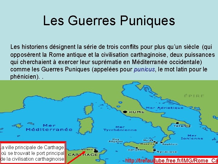 Les Guerres Puniques Les historiens désignent la série de trois conflits pour plus qu’un