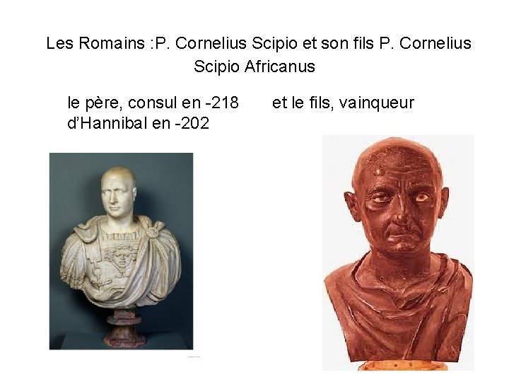  Les Romains : P. Cornelius Scipio et son fils P. Cornelius Scipio Africanus