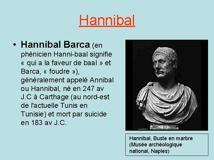 Hannibal • Hannibal Barca (en phénicien Hanni-baal signifie « qui a la faveur de