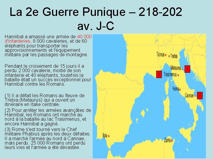 La 2 e Guerre Punique – 218 -202 av. J-C Hannibal a amassé une