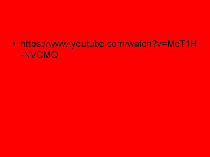  • https: //www. youtube. com/watch? v=Mc. T 1 H -NVCMQ 