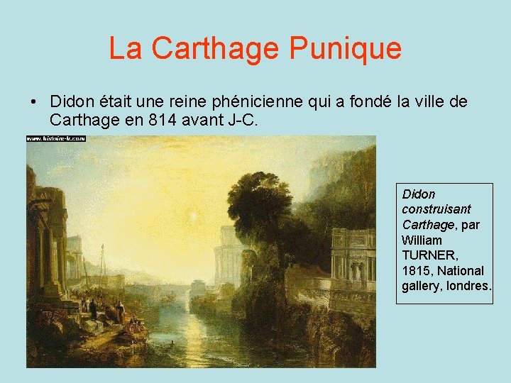 La Carthage Punique • Didon était une reine phénicienne qui a fondé la ville