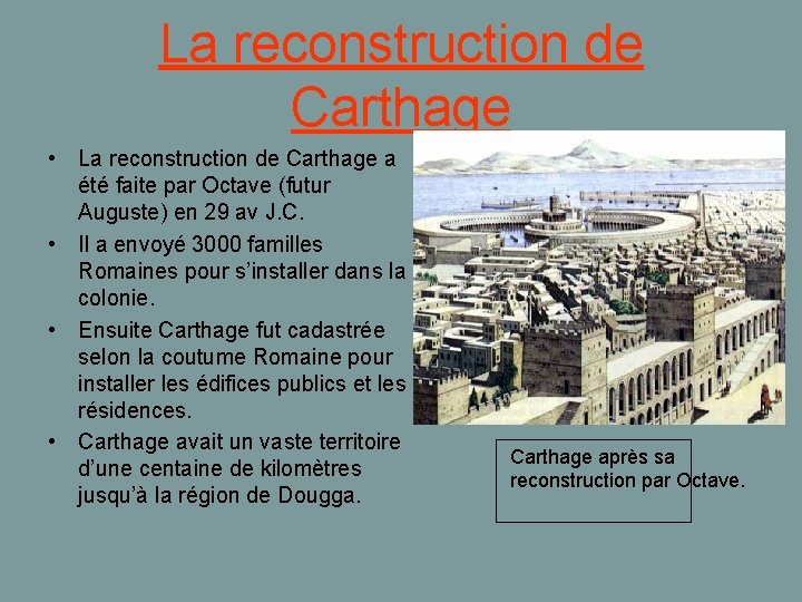 La reconstruction de Carthage • La reconstruction de Carthage a été faite par Octave