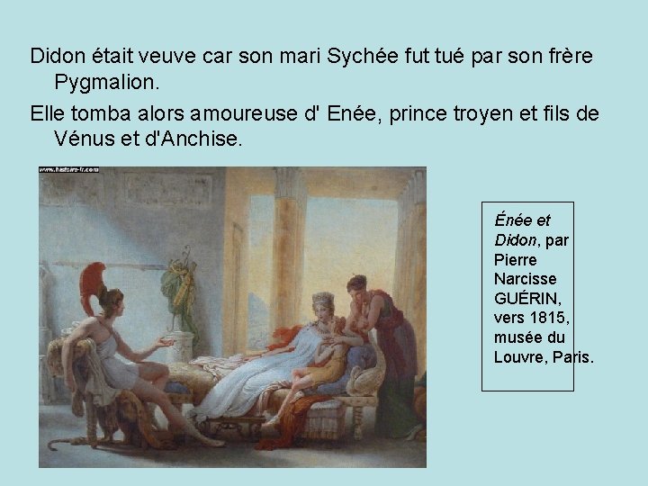 Didon était veuve car son mari Sychée fut tué par son frère Pygmalion. Elle