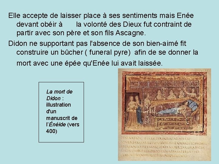 Elle accepte de laisser place à ses sentiments mais Enée devant obéir à la