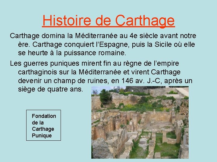 Histoire de Carthage domina la Méditerranée au 4 e siècle avant notre ère. Carthage